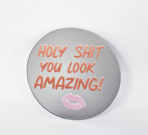 Affirmation Mirror - Holy Shity You Look Amazing