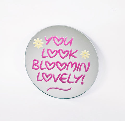 Affirmation Mirror - You Look Bloomin Lovely